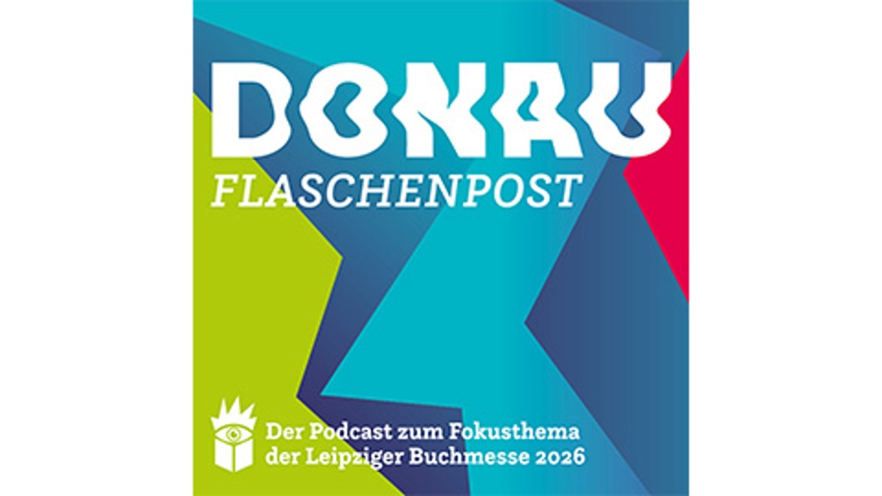 Podcast "Donau Flaschenpost" zum Fokusthema der Leipziger Buchmesse 2026