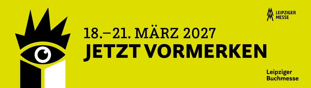 Leipziger Buchmesse Jetzt vormerken 18.-21. März 2027